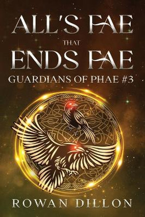 All's Fae That Ends Fae: An Irish Contemporary Fantasy Novel by Rowan Dillon 9780979819711