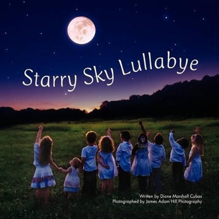 Starry Sky Lullabye by Dione Marshall Cubas 9780984237807