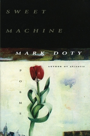 Sweet Machine by Mark Doty 9780060952563