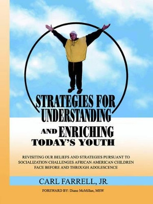 Strategies for Understanding and Enriching Today's Youth by Carl Jr Farrell 9780972758277