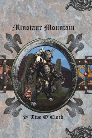 Minotaur Mountain @ Two O'Clock: Tolling Town Book 2 by Professor T J Chronos 9781008983069