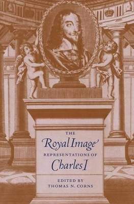 The Royal Image: Representations of Charles I by Thomas N. Corns 9780521590471