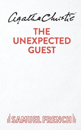 The Unexpected Guest: Play by Agatha Christie 9780573014673