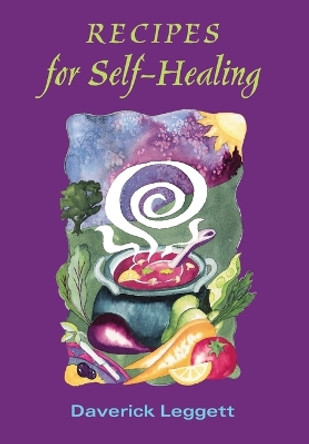 Recipes for Self-healing by Daverick Leggett 9780952464020