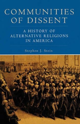 Communities of Dissent: A History of Alternative Religions in America by Stephen J. Stein 9780195158250