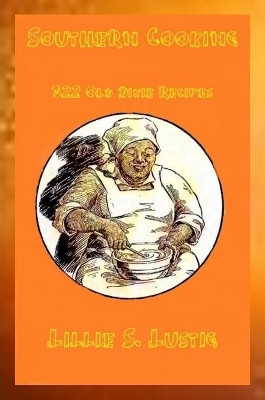 Southern Cookbook 322 Old Dixie Recipes by Lillie S Lustig 9780359513109