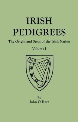 Irish Pedigrees. Fifth Edition. in Two Volumes. Volume I by John O'Hart 9780806319087