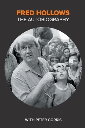 Fred Hollows: The Autobiography by Fred Hollows 9780958128391