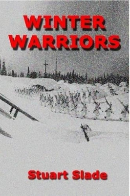 Winter Warriors by Stuart Slade 9780557620722