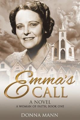 Emma's Call: A Woman of Faith by Donna Mann 9781486619641