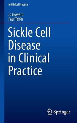 Sickle Cell Disease in Clinical Practice by Jo Howard 9781447124726