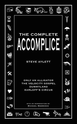 The Complete Accomplice by Steve Aylett 9780956567703