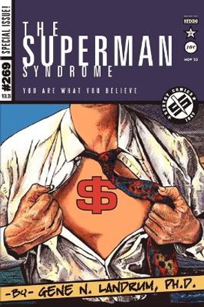 The Superman Syndrome--The Magic of Myth in The Pursuit of Power: The Positive Mental Moxie of Myth for Personal Growth by Gene N Landrum 9780595346974