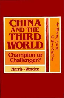 China and the Third World: Champion or Challenger? by Lillian Craig Harris 9780865691421