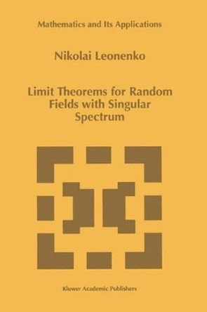 Limit Theorems for Random Fields with Singular Spectrum by N. N. Leonenko 9780792356356