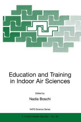 Education and Training in Indoor Air Sciences by Nadia Boschi 9780792359111