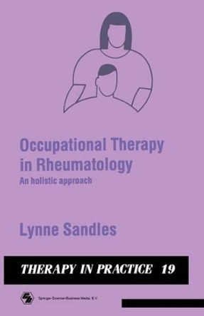 Occupational Therapy in Rheumatology: An holistic approach by Lynne Sandles 9780412315602