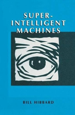 Super-Intelligent Machines by Bill Hibbard 9780306473883