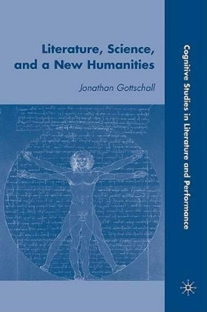 Literature, Science, and a New Humanities by Jonathan Gottschall 9780230609037