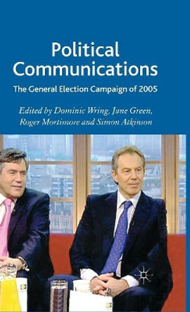 Political Communications: The General Election Campaign of 2005 by Dominic Wring 9780230001305