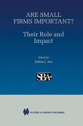 Are Small Firms Important? Their Role and Impact by Zoltan J. Acs 9780792384151