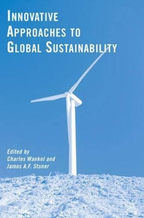 Innovative Approaches to Global Sustainability by Charles Wankel 9780230608047