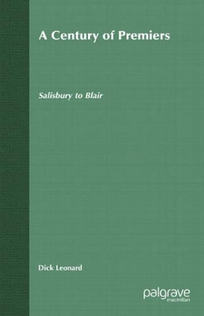 A Century of Premiers: Salisbury to Blair by D. Leonard 9780333918395