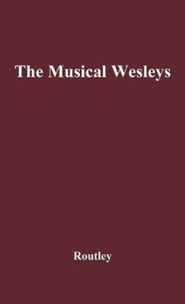 The Musical Wesleys by Erik Routley 9780837186443
