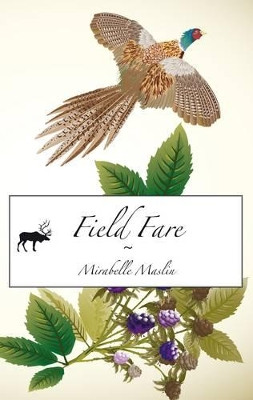 Field Fare by Mirabelle Maslin 9780955893681