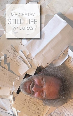Still Life - With Extras by Maiche Lev 9780997575736