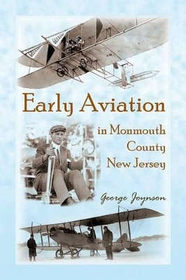 Early Aviation in Monmouth County, New Jersey by George Joynson 9780788457012