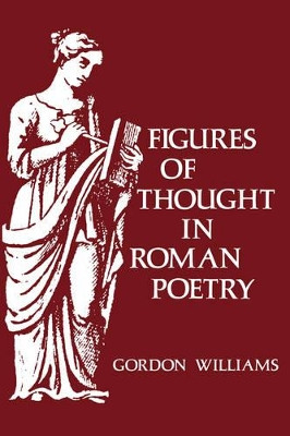 Figures of Thought in Roman Poetry by Gordon Williams 9780300024562
