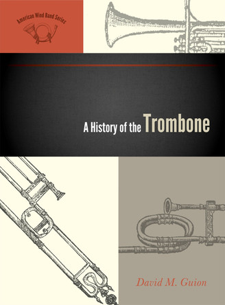 A History of the Trombone by David M. Guion