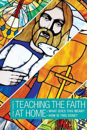How to Teach the Faith: What Does It Mean? How Is This Done? by David L Rueter 9780758654977