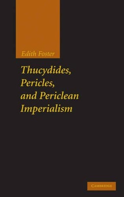 Thucydides, Pericles, and Periclean Imperialism by Edith Foster 9780521192668