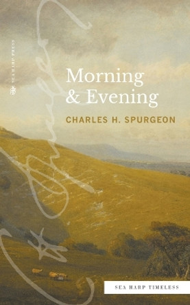 Morning & Evening (Sea Harp Timeless series) by Charles H Spurgeon 9780768471632