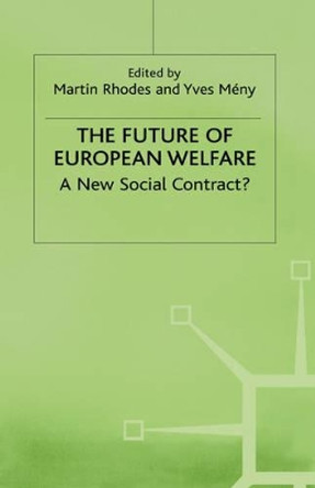 The Future of European Welfare: A New Social Contract? by M. Rhodes 9780312211950