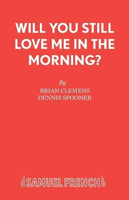 Will You Still Love Me in the Morning? Brian Clemens 9780573019357