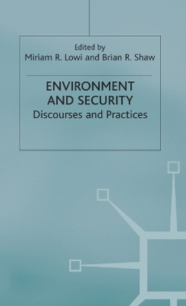 Environment and Security: Discourses and Practices by B. Shaw 9780312224851