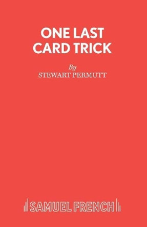One Last Card Trick by Stewart Permutt 9780573030246