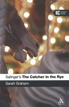 Salinger's &quot;The Catcher in the Rye&quot; by Sarah Graham 9780826491329