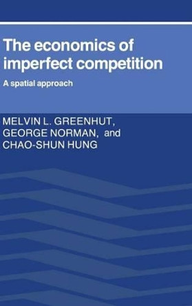 The Economics of Imperfect Competition: A Spatial Approach by Melvin L. Greenhut 9780521305525