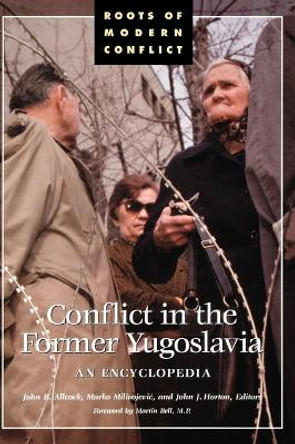 Conflict in the Former Yugoslavia: An Encyclopedia by John B. Allcock 9780874369359