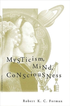 Mysticism, Mind, Consciousness by Robert K. C. Forman 9780791441701