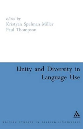 Unity and Diversity in Language Use by Kristyan Spelman Miller 9780826478740