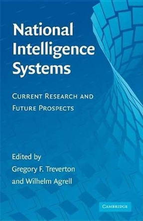 National Intelligence Systems: Current Research and Future Prospects by Gregory F. Treverton 9780521518574