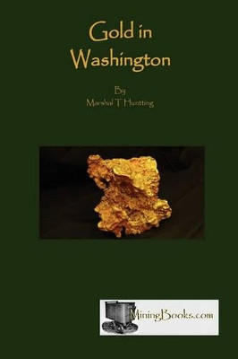Gold in Washington by Marshall T Huntting 9780984369812