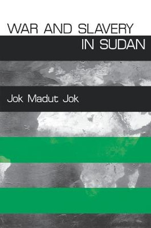 War and Slavery in Sudan by Jok Madut Jok