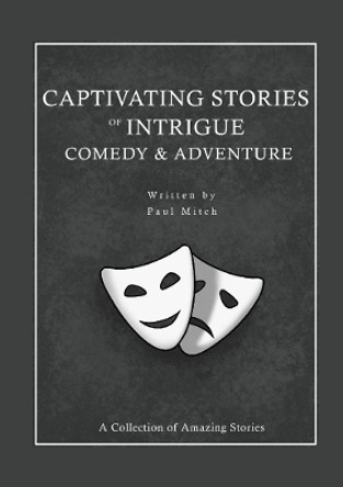 Captivating Stories of Intrigue Comedy & Adventure by Paul Mitch 9780244427665