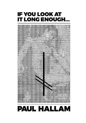 If You Look at it Long Enough... by Paul Hallam 9780993327223